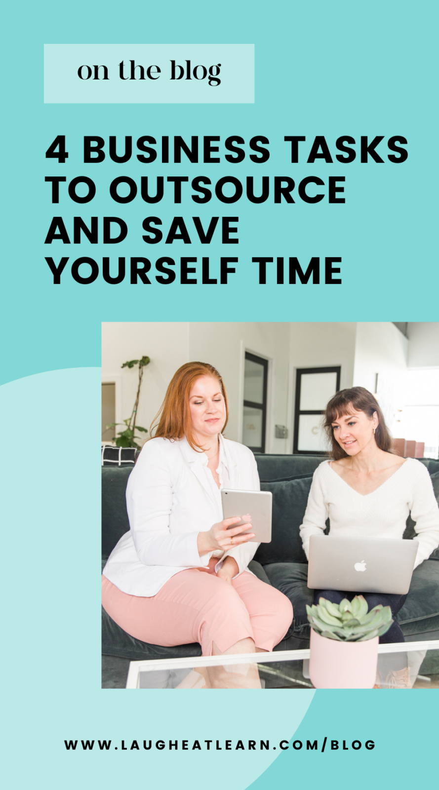 4 Business Tasks To Outsource And Save Yourself Time • Laugh Eat Learn