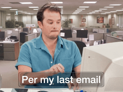 GIF that says, "Per my last email."