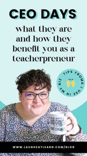 A pin that says CEO Days: what are they and how they benefit you as a teacherpreneur