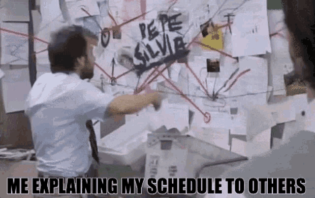 GIF that says, "me explaining my schedule to others".