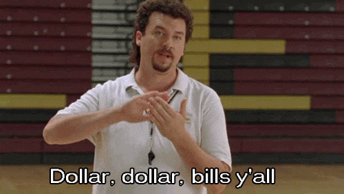 A GIF that says, "Dollar, dollar, bills ya'll."